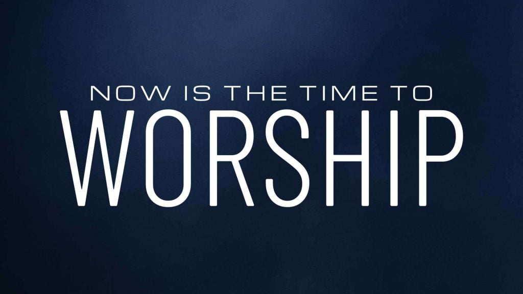 Cover image for Now is the Time to Worship sermon title