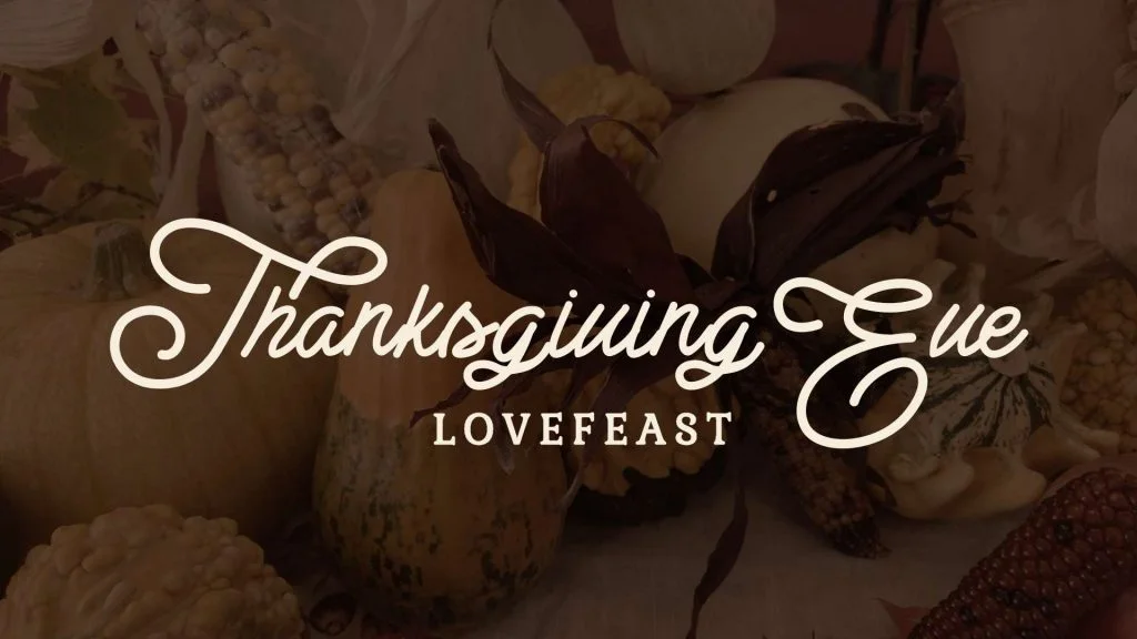 Title for Thanksgiving Eve Lovefeast Service