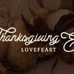 Thanksgiving Eve Lovefeast