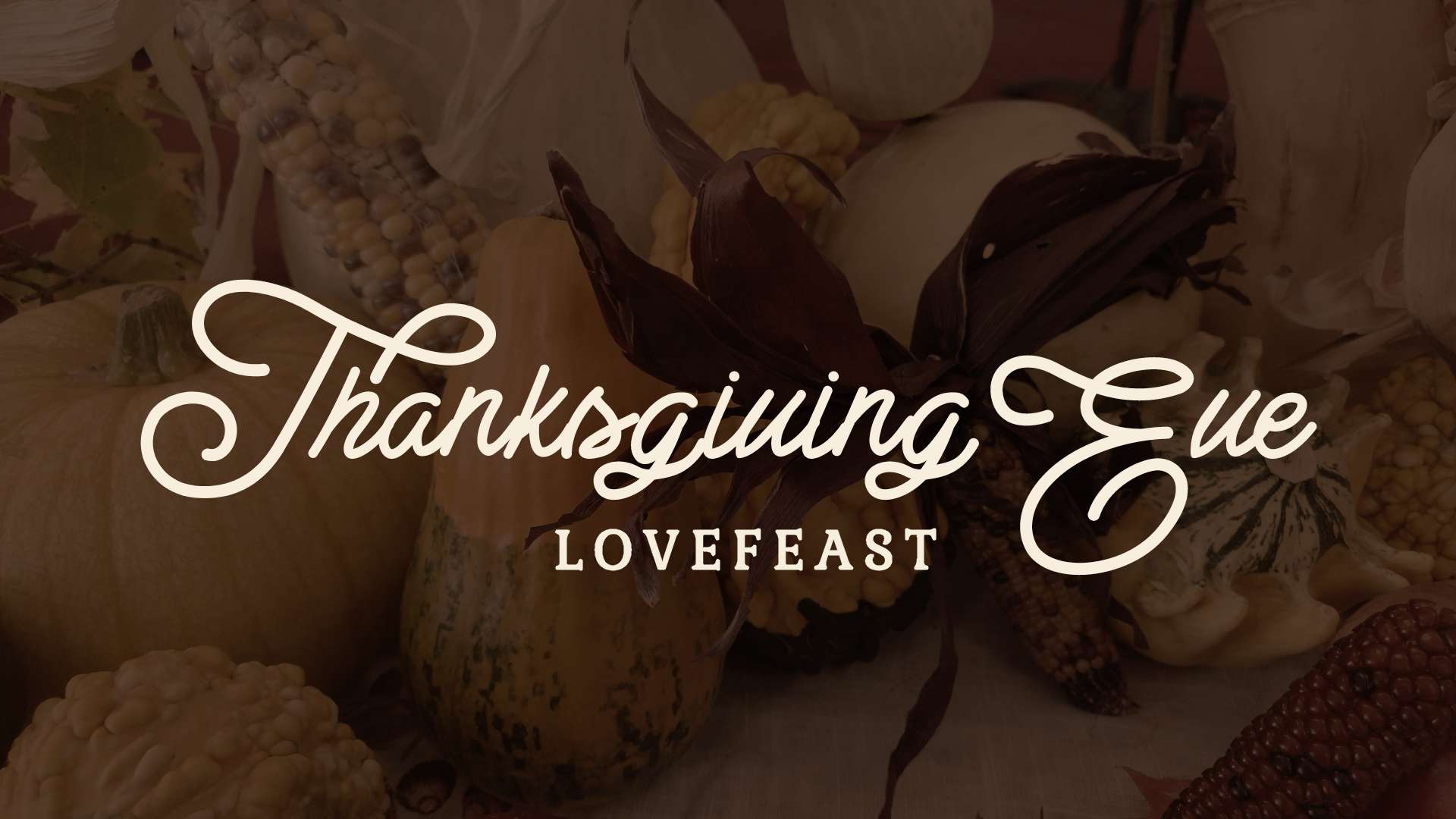 Title for Thanksgiving Eve Lovefeast Service