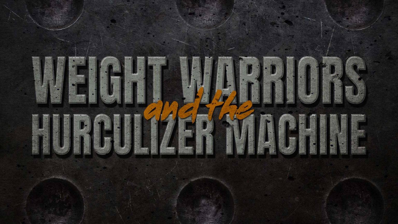 Graphic sowing the title Weight Warriors and the Hurculizer Machine