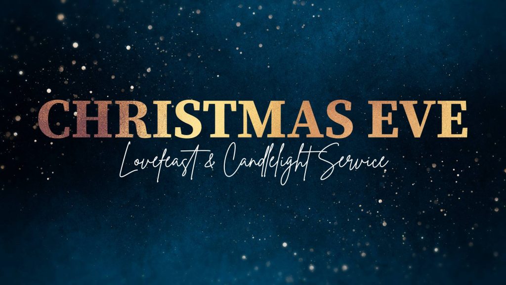 Christmas Eve Lovefeast and Candlelight Service