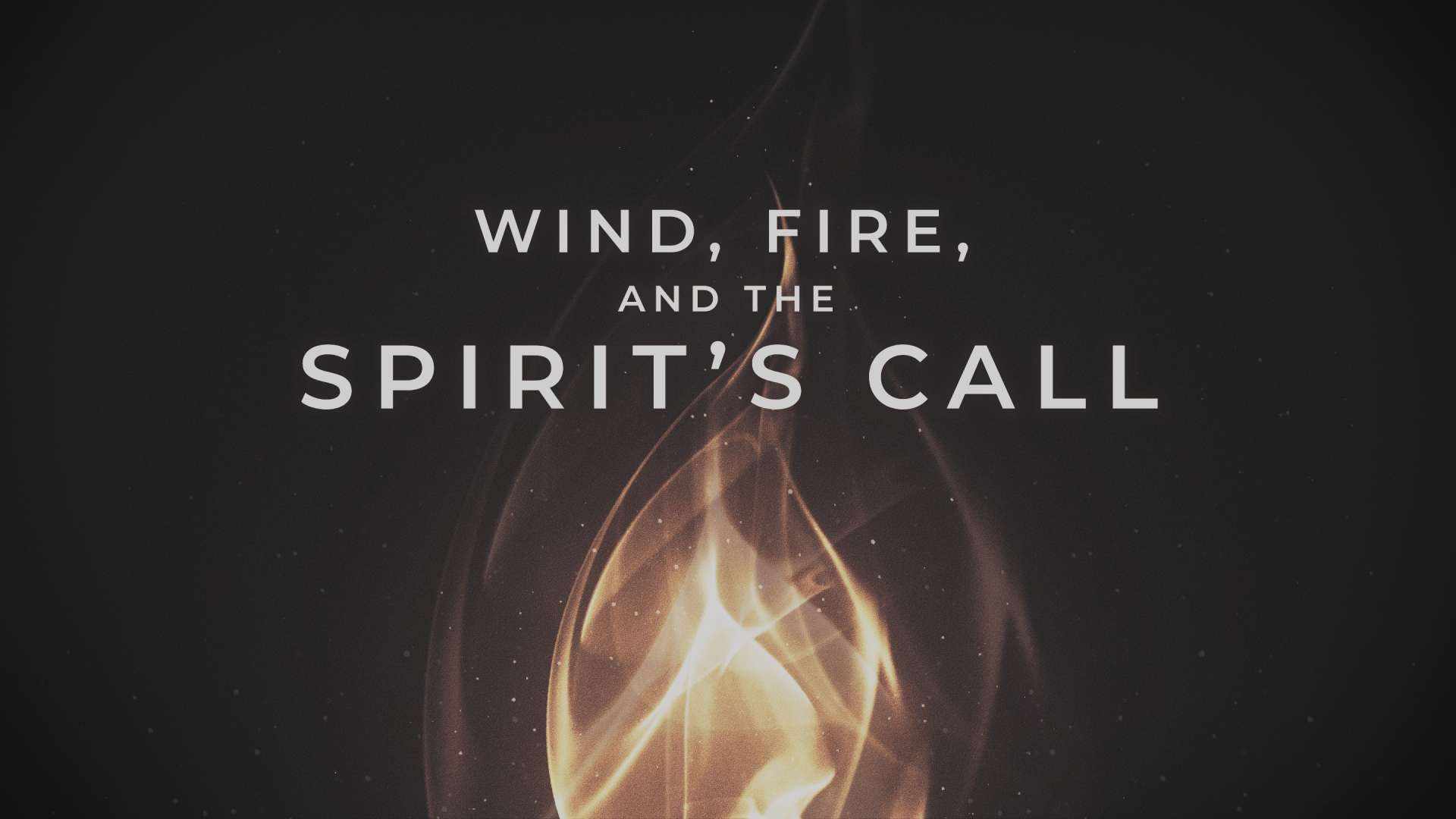 Wind, Fire, and the Spirit's Call