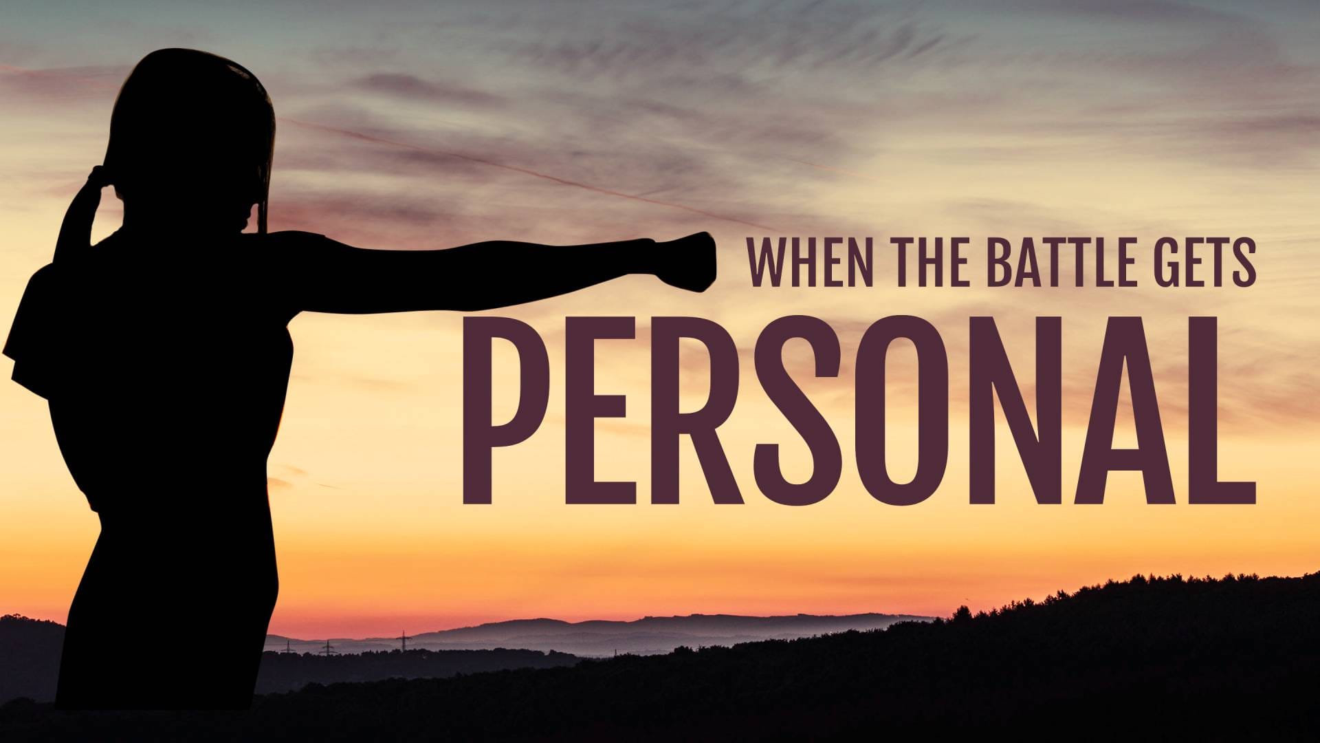 When the Battle Gets Personal