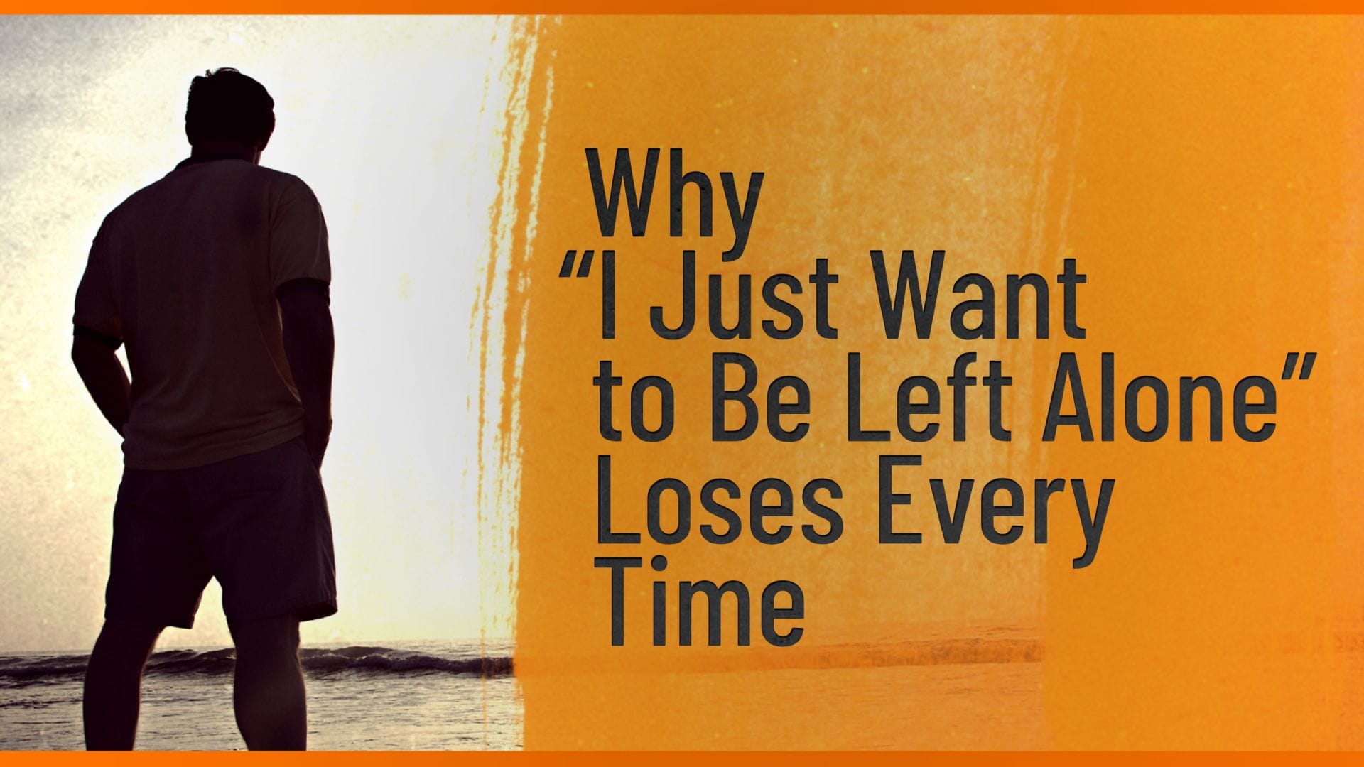 Why I Just Want to Be Left Alone Loses Every Time