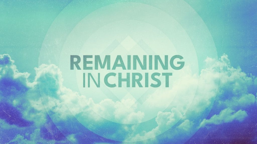 Remaining in Christ