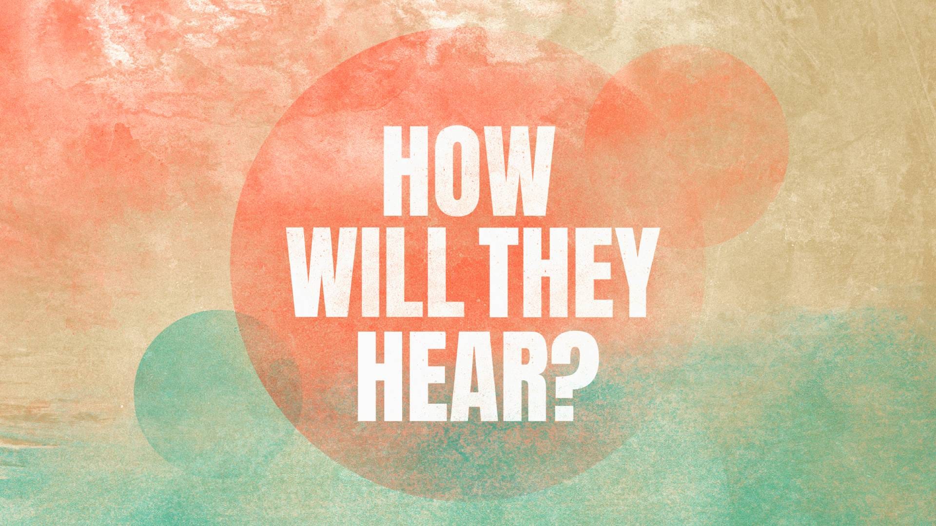 How Will They Hear?