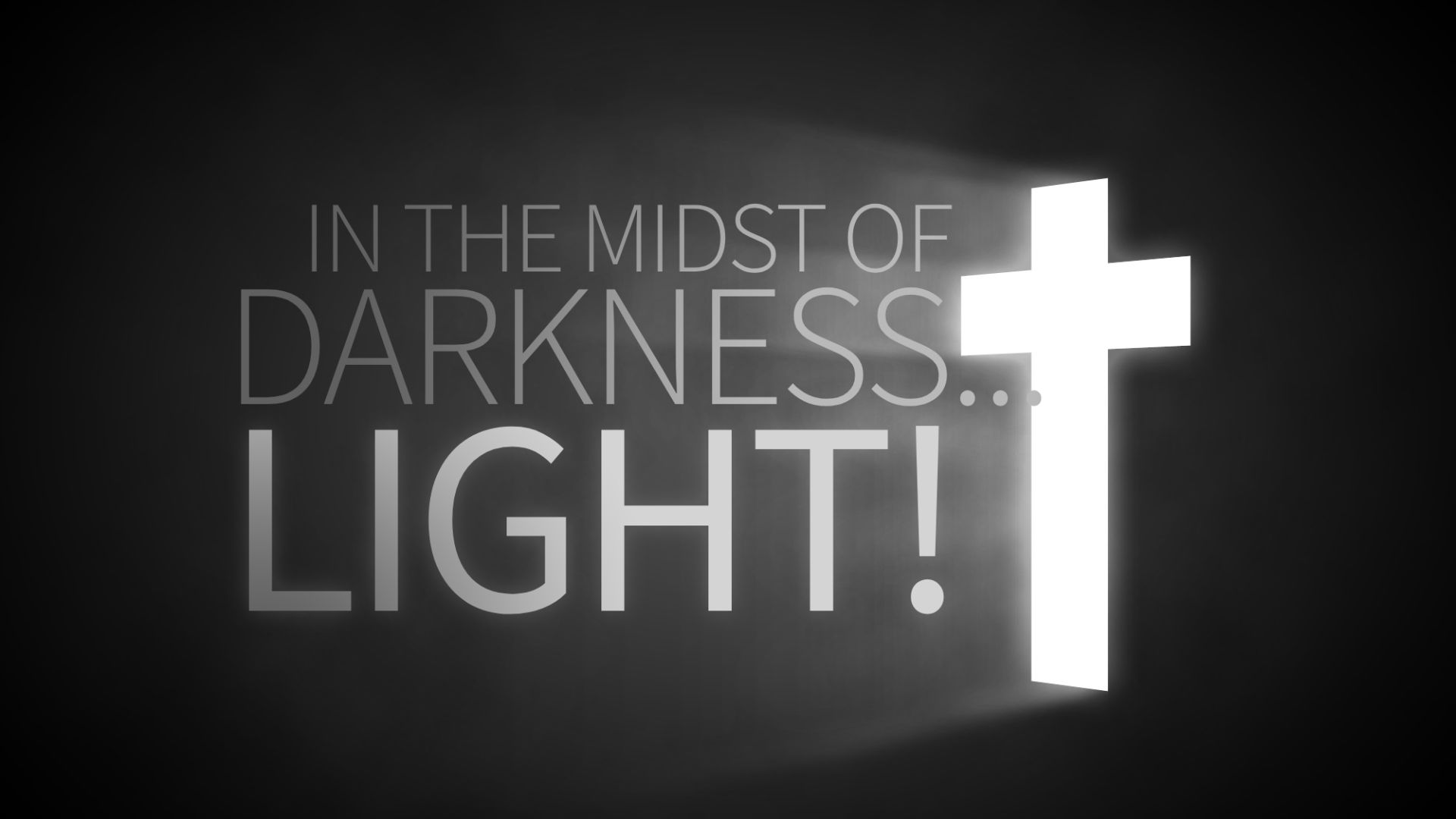 In the Midst of Darkness... Light