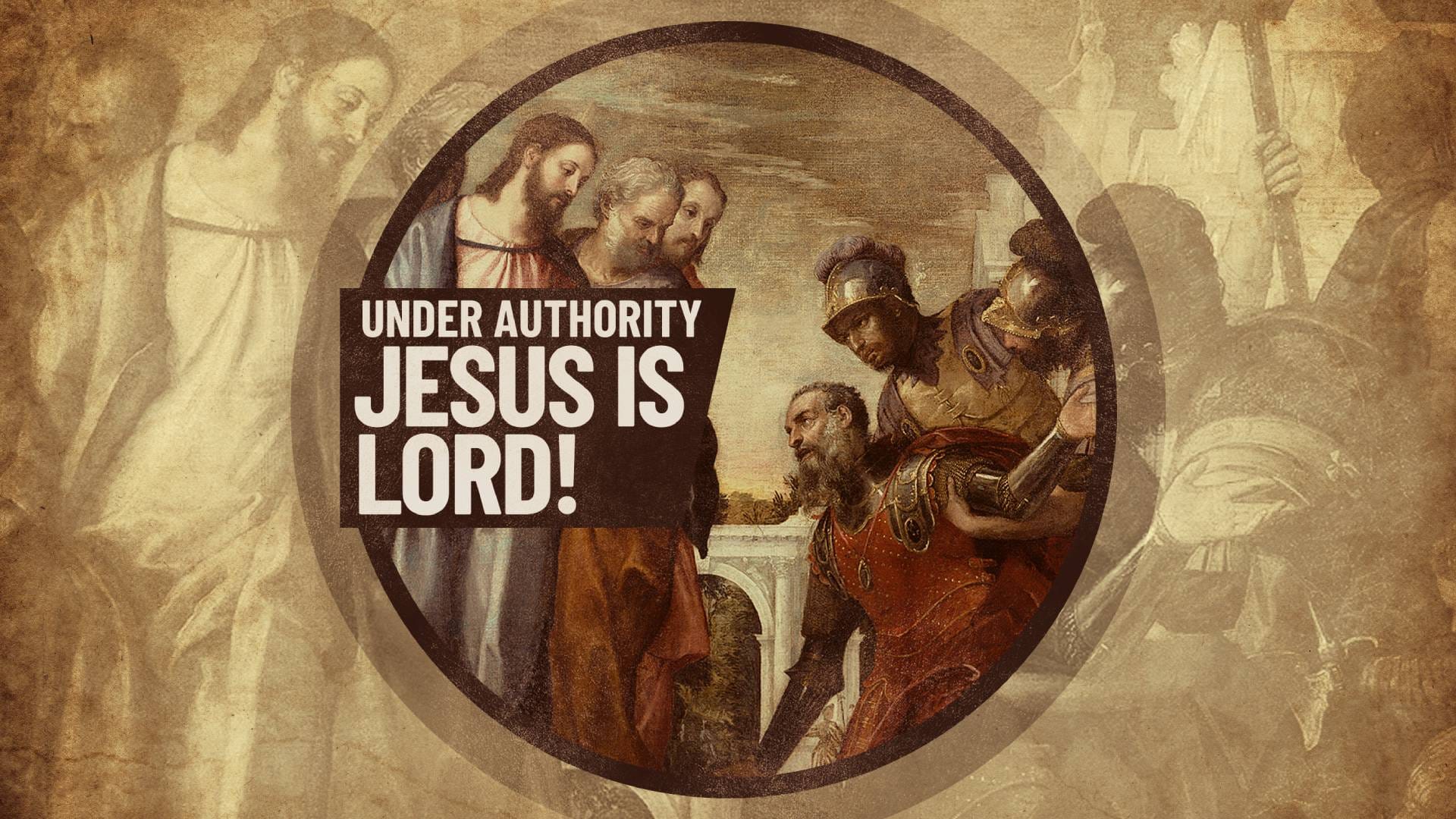 Under Authority - Jesus is Lord!