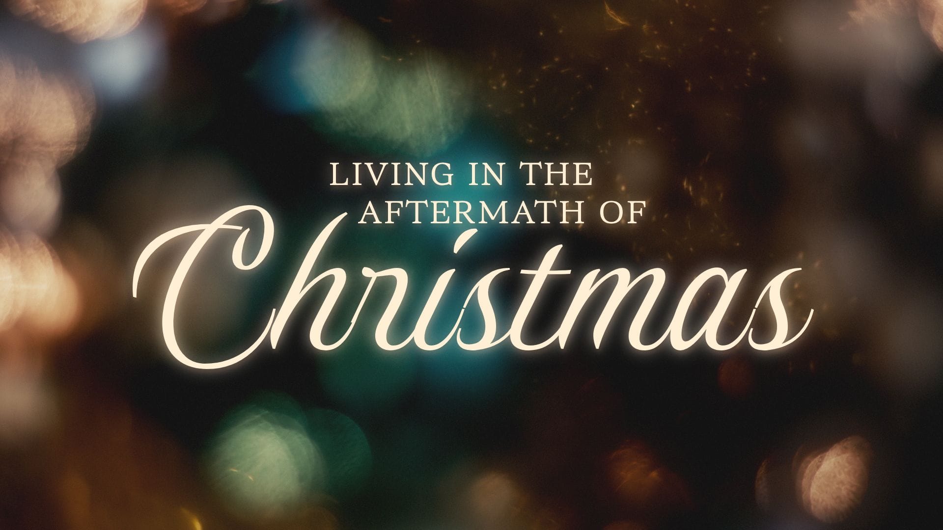 Living in the Aftermath of Christmas