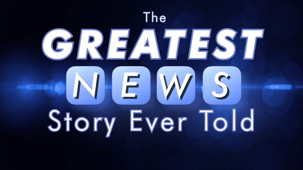 Greatest News Story Ever Told