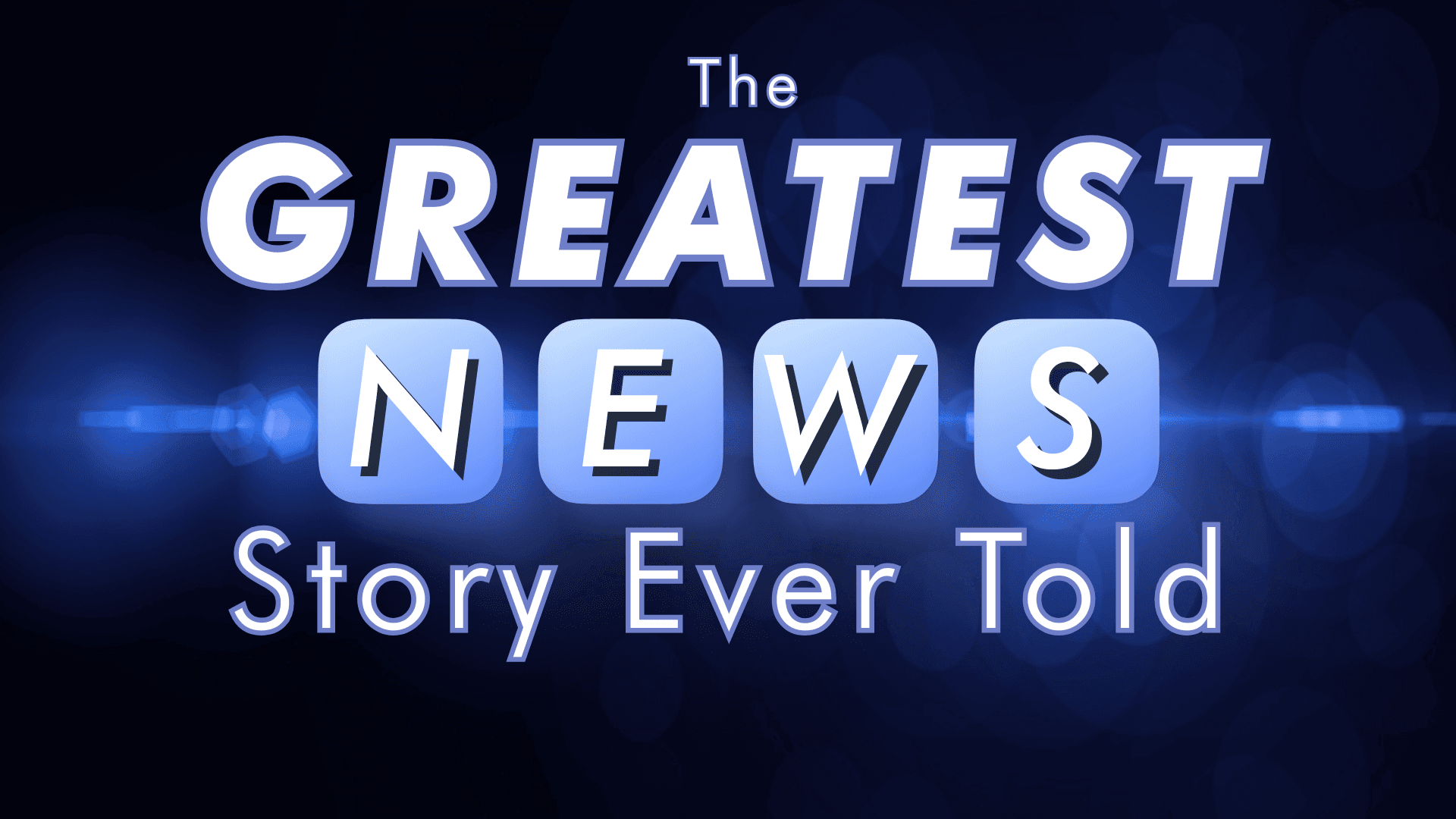 Greatest News Story Ever Told