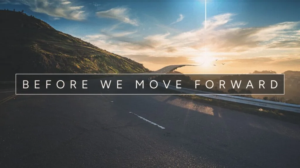 Before We Move Forward