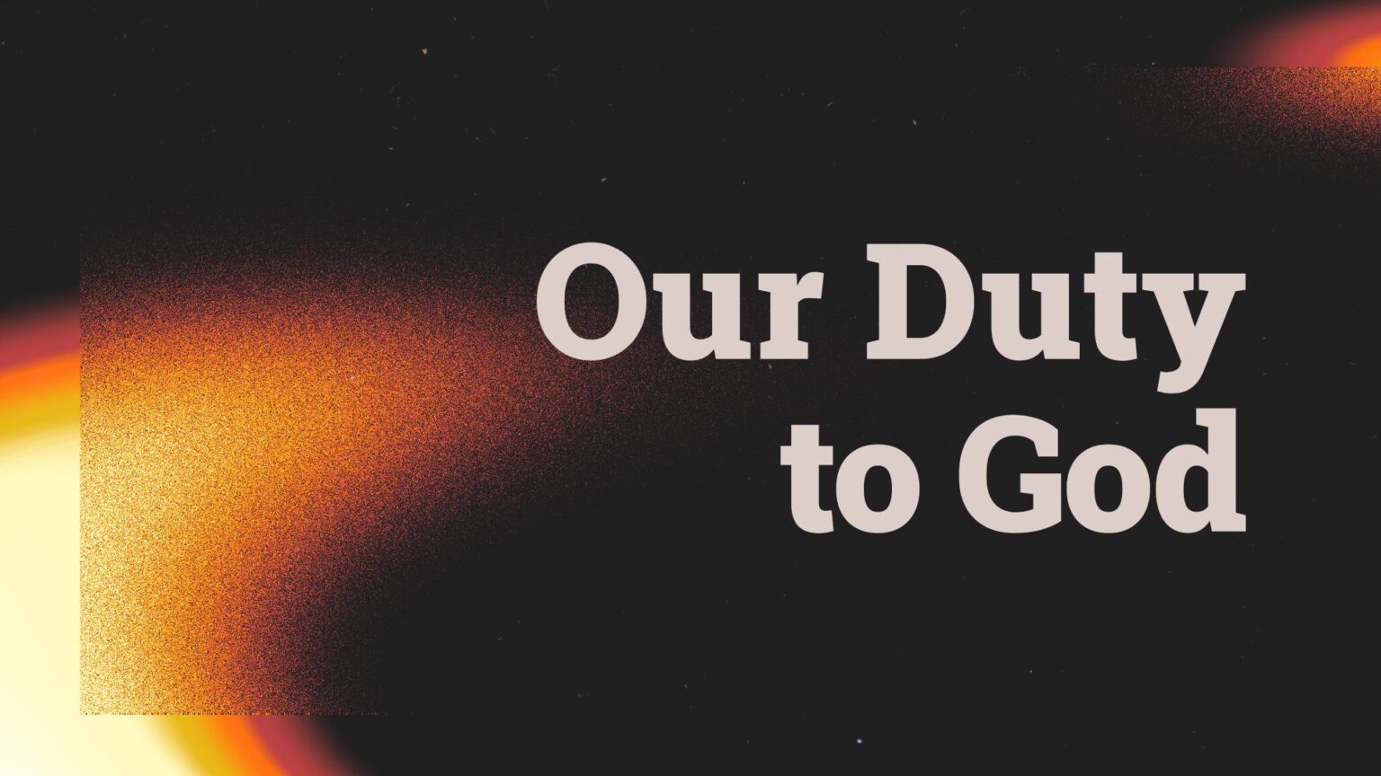 Our Duty to God