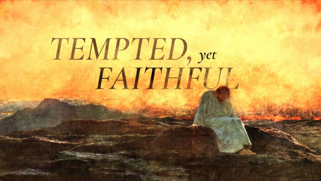 Tempted, Yet Faithful