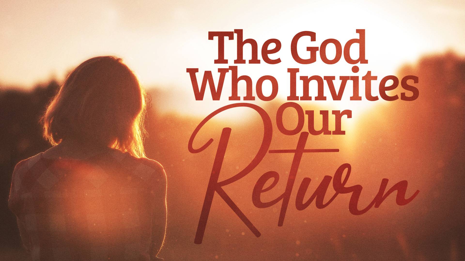 The God Who Invites Our Return