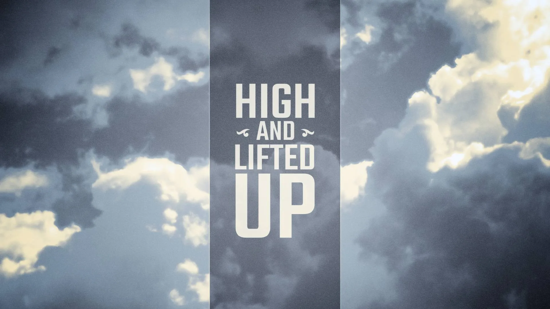High and Lifted Up