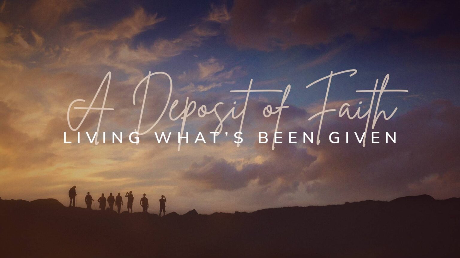 A Deposit of Faith: Living What's Been Given