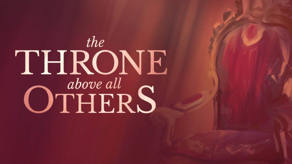 The Throne Above All Others