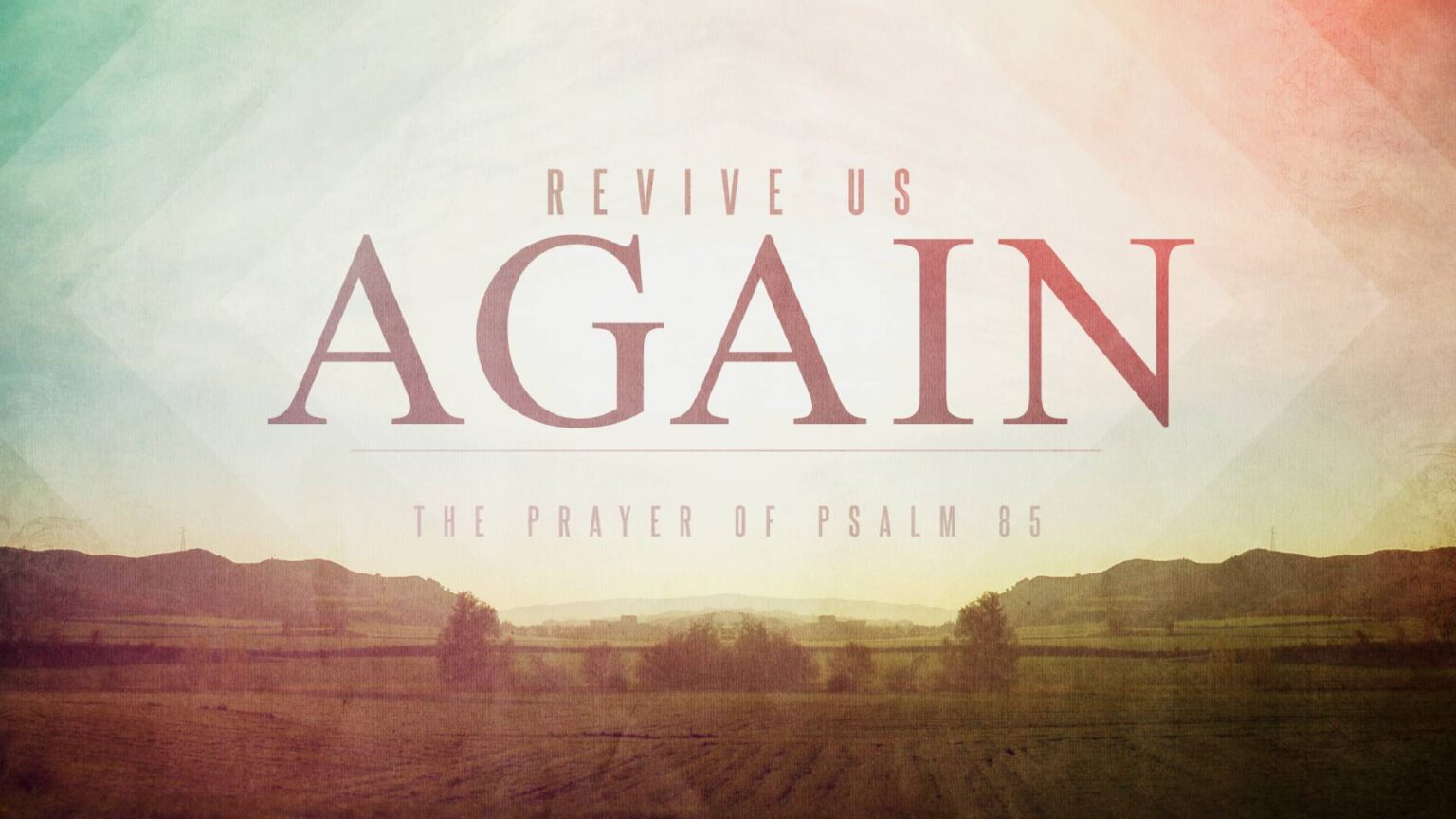 Revive Us Again (The Prayer of Psalm 85)